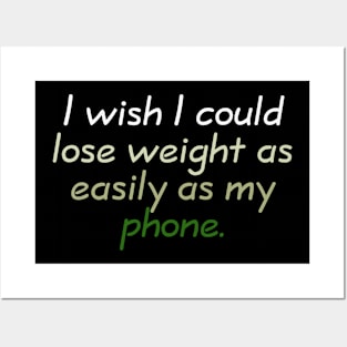Lose weight like my phone Posters and Art